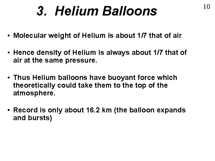 3. Helium Balloons • Molecular weight of Helium is about 1/7 that of air