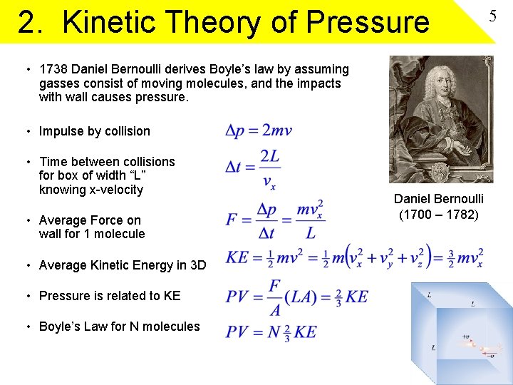 2. Kinetic Theory of Pressure • 1738 Daniel Bernoulli derives Boyle’s law by assuming