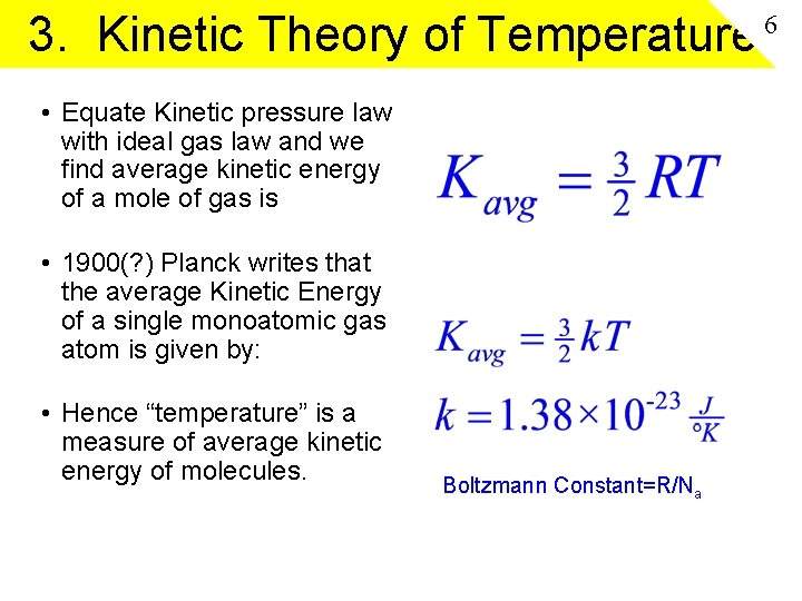 3. Kinetic Theory of Temperature • Equate Kinetic pressure law with ideal gas law