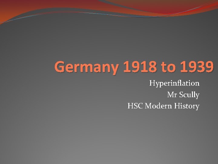 Germany 1918 to 1939 Hyperinflation Mr Scully HSC Modern History 