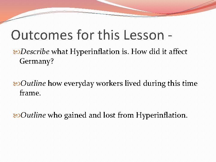 Outcomes for this Lesson Describe what Hyperinflation is. How did it affect Germany? Outline