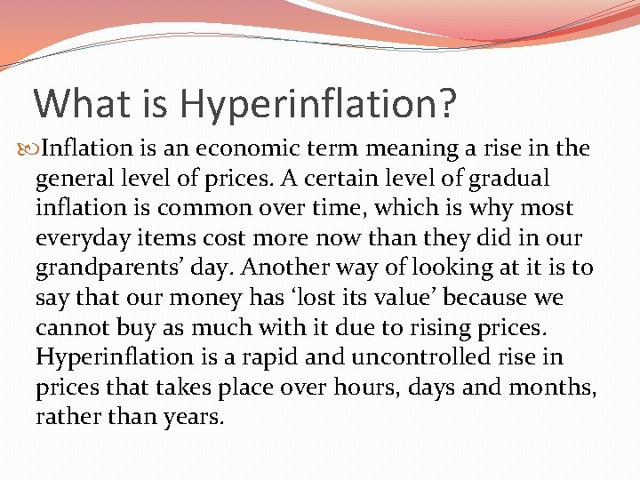 What is Hyperinflation? Inflation is an economic term meaning a rise in the general