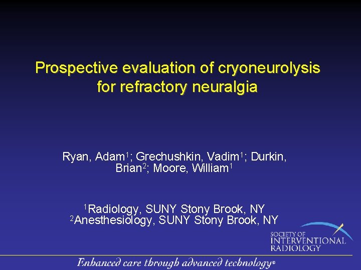 Prospective evaluation of cryoneurolysis for refractory neuralgia Ryan, Adam 1; Grechushkin, Vadim 1; Durkin, Prospective evaluation of cryoneurolysis for refractory neuralgia Ryan, Adam 1; Grechushkin, Vadim 1; Durkin,