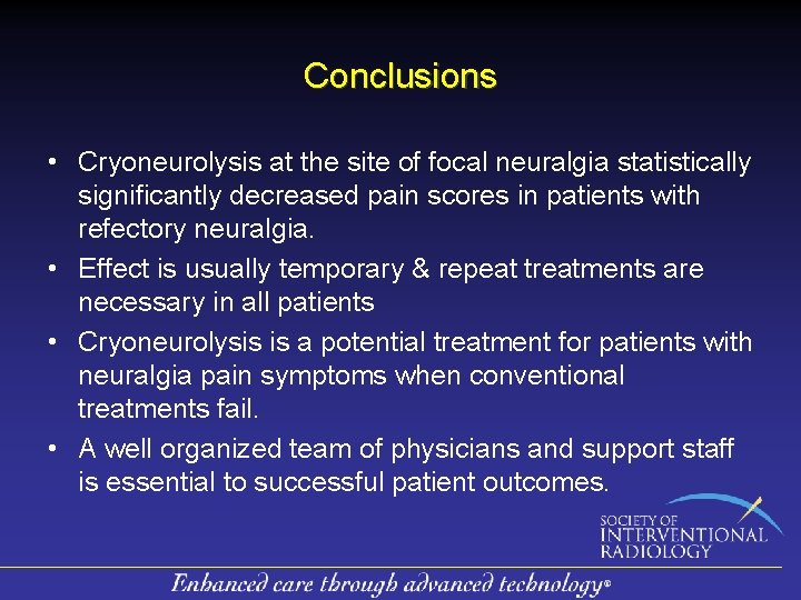 Conclusions • Cryoneurolysis at the site of focal neuralgia statistically significantly decreased pain scores Conclusions • Cryoneurolysis at the site of focal neuralgia statistically significantly decreased pain scores