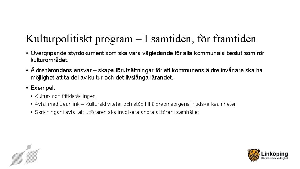 Kulturpolitiskt program – I samtiden, för framtiden • Övergripande styrdokument som ska vara vägledande