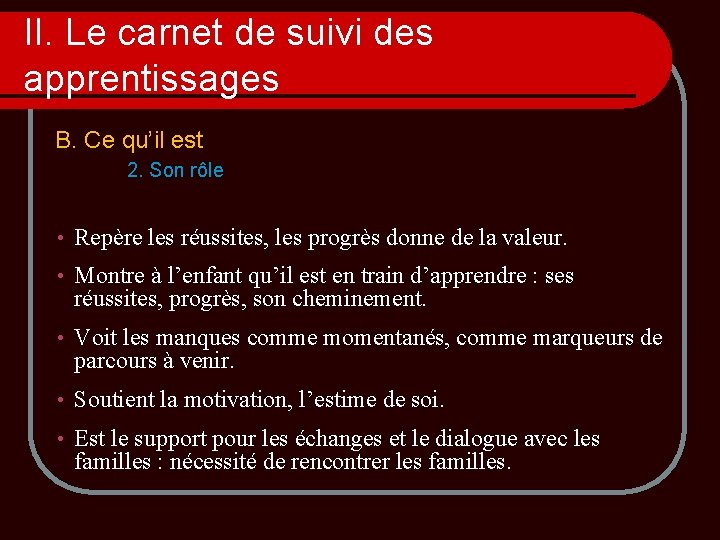 II. Le carnet de suivi des apprentissages B. Ce qu’il est 2. Son rôle