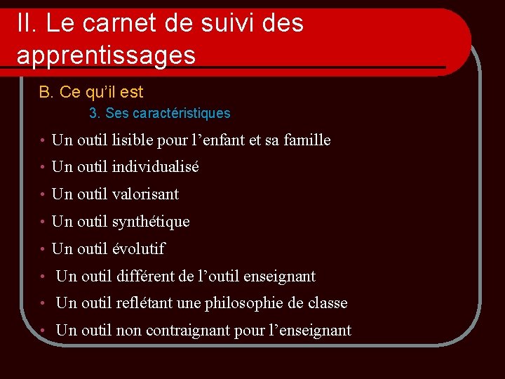 II. Le carnet de suivi des apprentissages B. Ce qu’il est 3. Ses caractéristiques