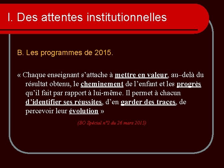 I. Des attentes institutionnelles B. Les programmes de 2015. « Chaque enseignant s’attache à