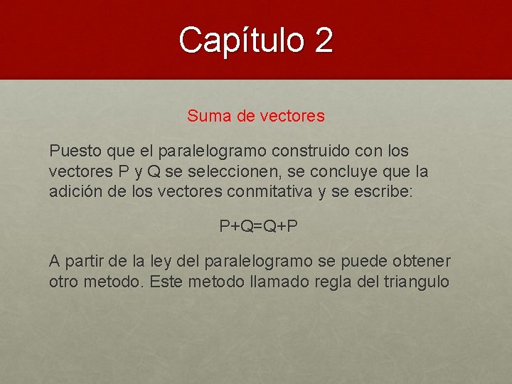 Capítulo 2 Suma de vectores Puesto que el paralelogramo construido con los vectores P