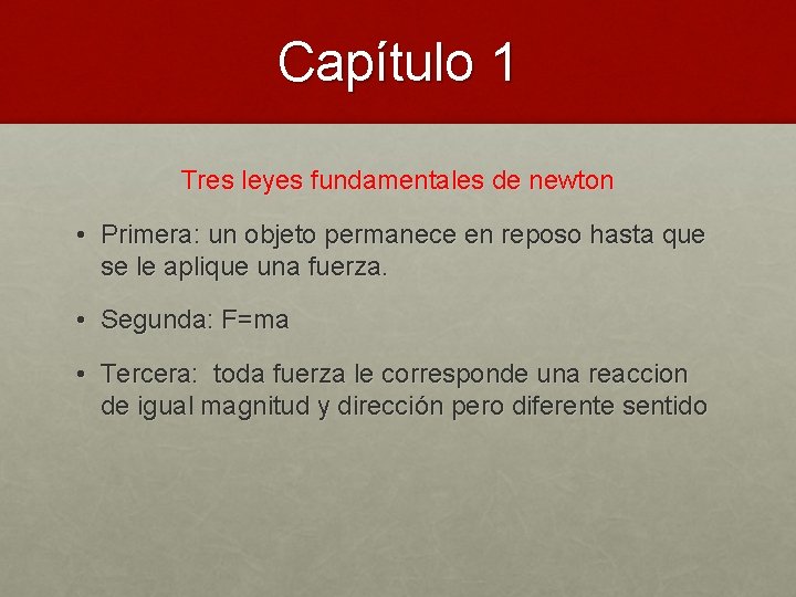 Capítulo 1 Tres leyes fundamentales de newton • Primera: un objeto permanece en reposo