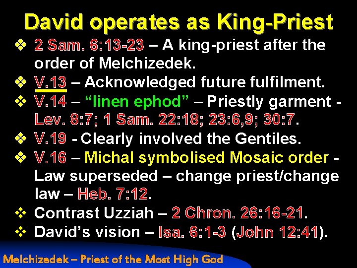 David operates as King-Priest v 2 Sam. 6: 13 -23 – A king-priest after