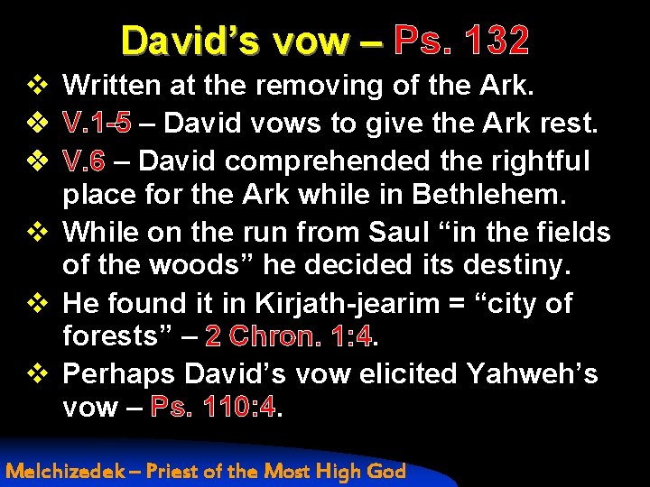 David’s vow – Ps. 132 v Written at the removing of the Ark. v