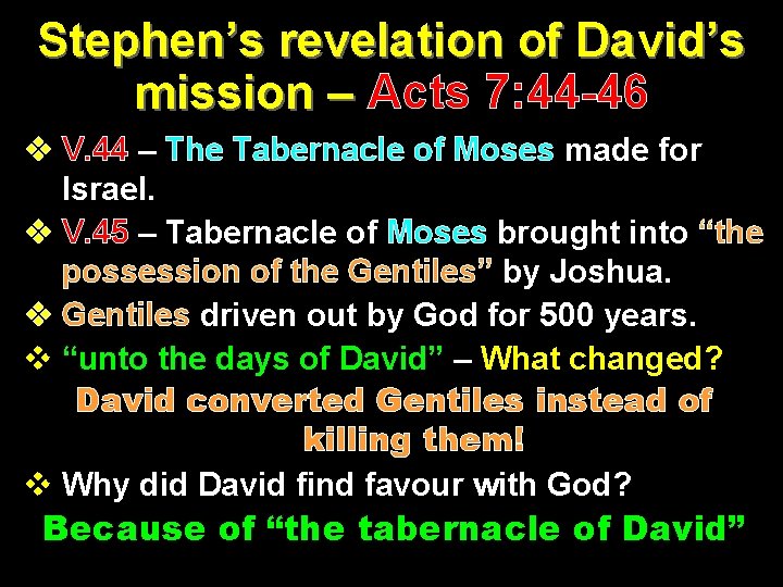 Stephen’s revelation of David’s mission – Acts 7: 44 -46 v V. 44 –