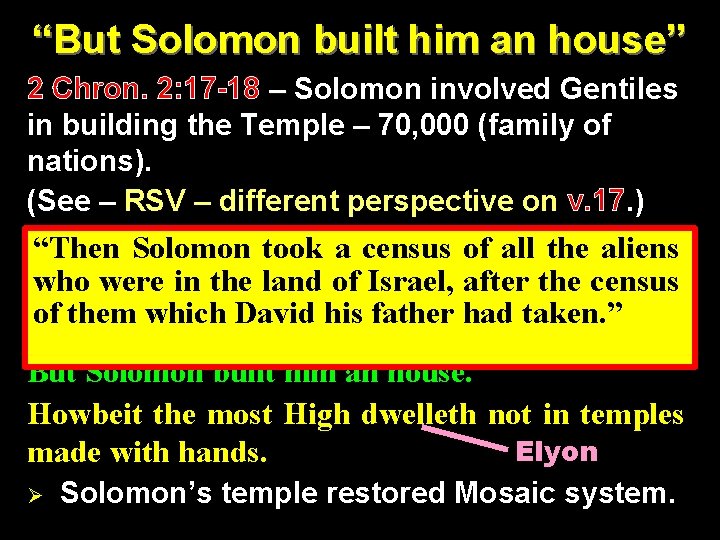 “But Solomon built him an house” 2 Chron. 2: 17 -18 – Solomon involved