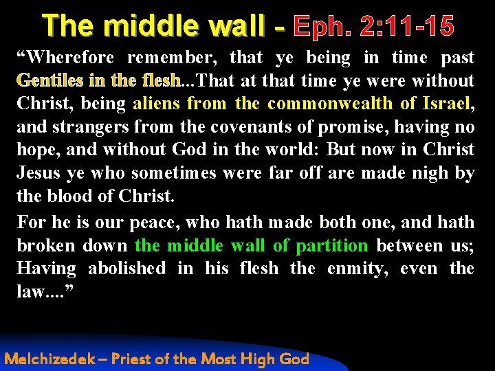 The middle wall - Eph. 2: 11 -15 “Wherefore remember, that ye being in