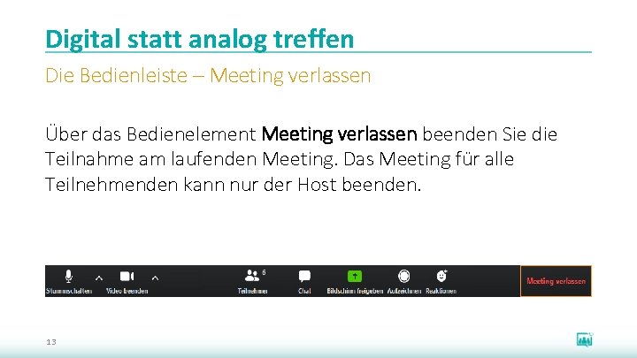 Digital statt analog treffen Die Bedienleiste – Meeting verlassen Über das Bedienelement Meeting verlassen