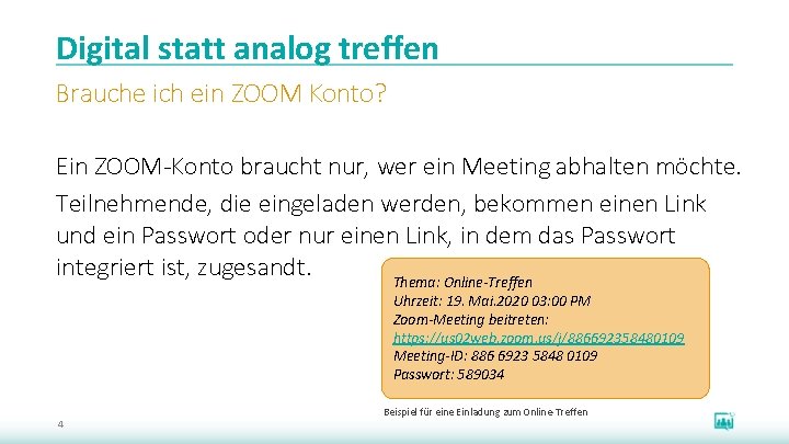 Digital statt analog treffen Brauche ich ein ZOOM Konto? Ein ZOOM-Konto braucht nur, wer