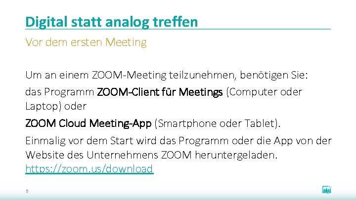 Digital statt analog treffen Vor dem ersten Meeting Um an einem ZOOM-Meeting teilzunehmen, benötigen