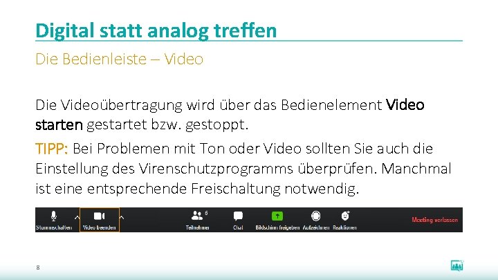 Digital statt analog treffen Die Bedienleiste – Video Die Videoübertragung wird über das Bedienelement