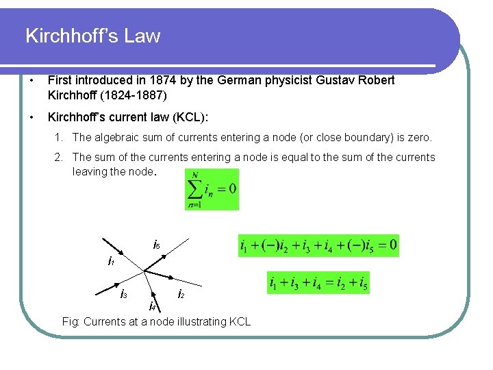 Kirchhoff’s Law • First introduced in 1874 by the German physicist Gustav Robert Kirchhoff