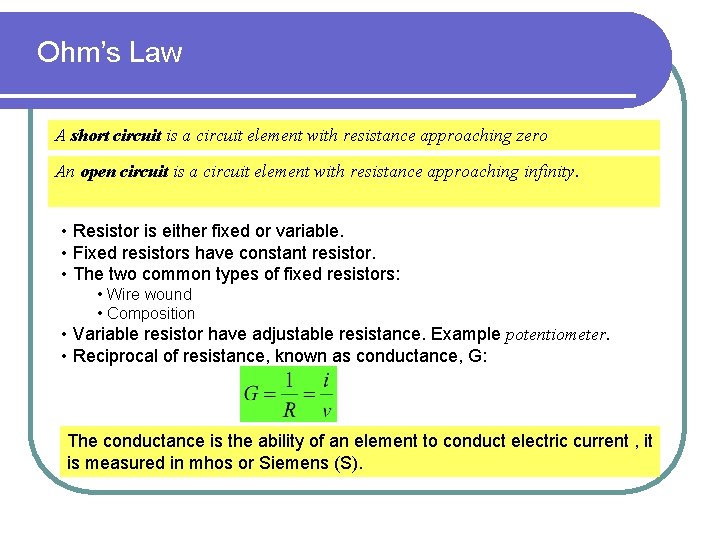 Ohm’s Law A short circuit is a circuit element with resistance approaching zero An