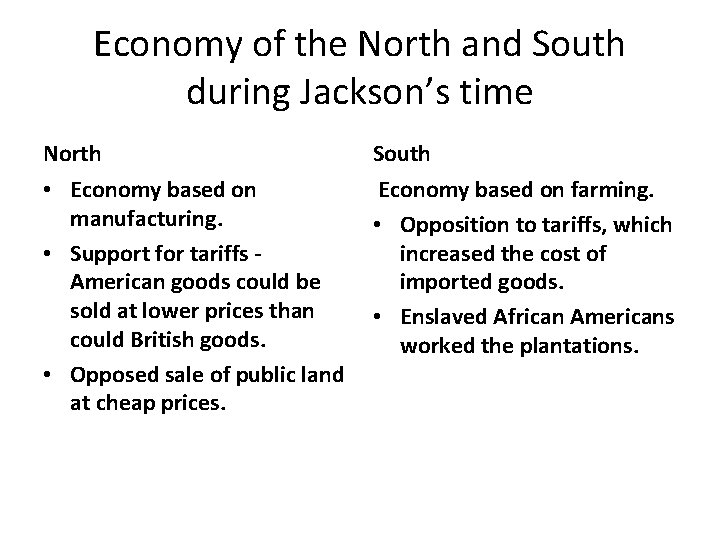 Economy of the North and South during Jackson’s time North South • Economy based