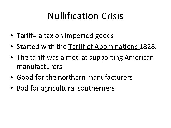 Nullification Crisis • Tariff= a tax on imported goods • Started with the Tariff