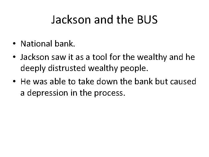 Jackson and the BUS • National bank. • Jackson saw it as a tool