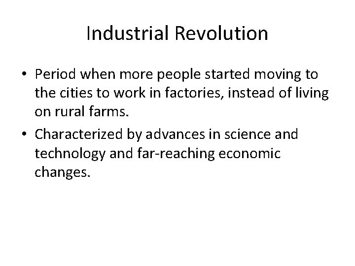 Industrial Revolution • Period when more people started moving to the cities to work