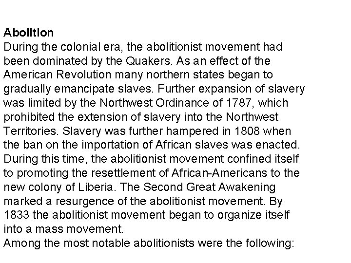 Abolition During the colonial era, the abolitionist movement had been dominated by the Quakers.