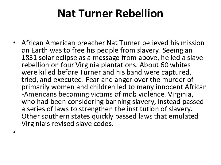 Nat Turner Rebellion • African American preacher Nat Turner believed his mission on Earth