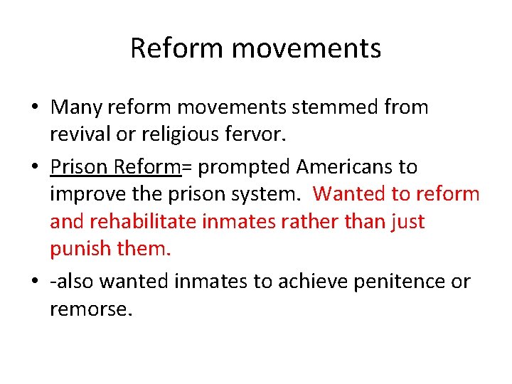 Reform movements • Many reform movements stemmed from revival or religious fervor. • Prison