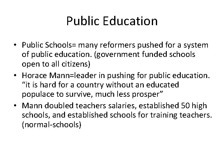 Public Education • Public Schools= many reformers pushed for a system of public education.