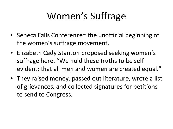 Women’s Suffrage • Seneca Falls Conference= the unofficial beginning of the women’s suffrage movement.