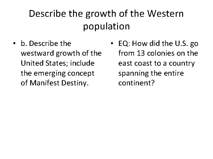 Describe the growth of the Western population • b. Describe the westward growth of