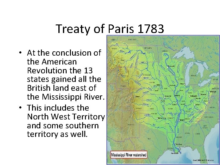 Treaty of Paris 1783 • At the conclusion of the American Revolution the 13