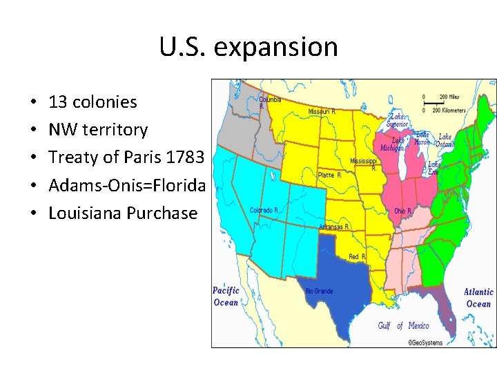 U. S. expansion • • • 13 colonies NW territory Treaty of Paris 1783