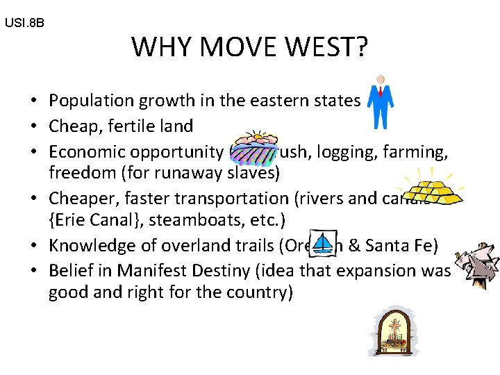 USI. 8 B WHY MOVE WEST? • Population growth in the eastern states •