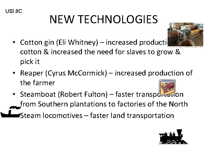 USI. 8 C NEW TECHNOLOGIES • Cotton gin (Eli Whitney) – increased production of