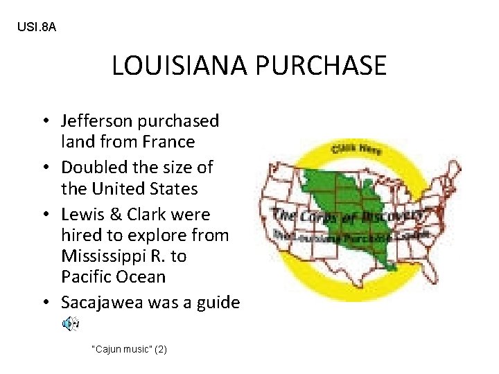 USI. 8 A LOUISIANA PURCHASE • Jefferson purchased land from France • Doubled the