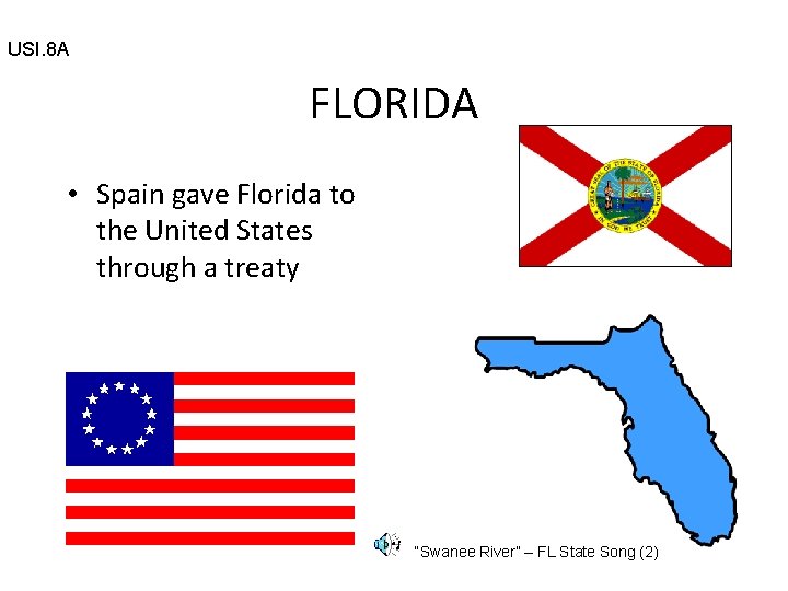 USI. 8 A FLORIDA • Spain gave Florida to the United States through a