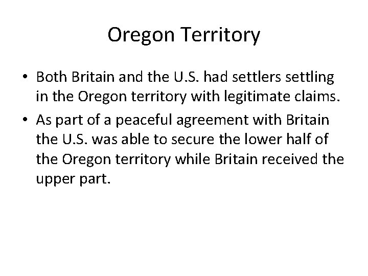 Oregon Territory • Both Britain and the U. S. had settlers settling in the