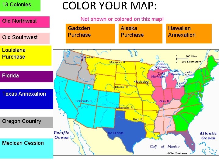 13 Colonies Old Northwest Old Southwest Louisiana Purchase Florida Texas Annexation Oregon Country Mexican