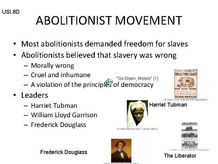 USI. 8 D ABOLITIONIST MOVEMENT • Most abolitionists demanded freedom for slaves • Abolitionists