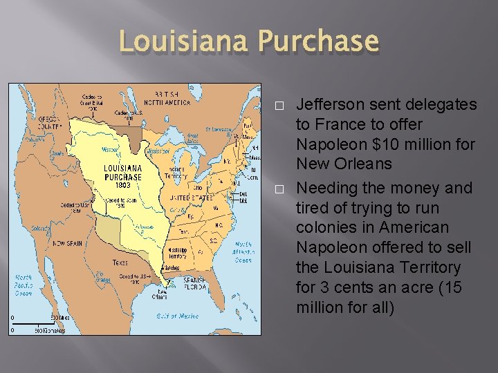 Louisiana Purchase � � Jefferson sent delegates to France to offer Napoleon $10 million