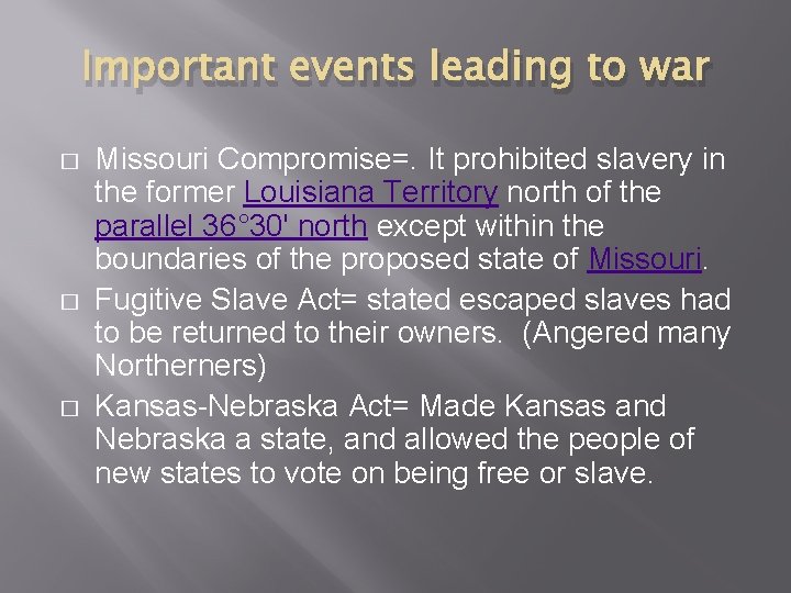 Important events leading to war � � � Missouri Compromise=. It prohibited slavery in