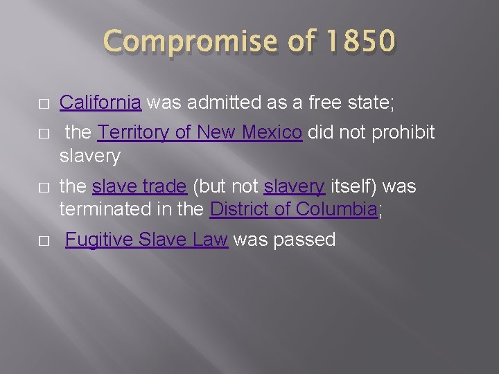 Compromise of 1850 � California was admitted as a free state; � the Territory