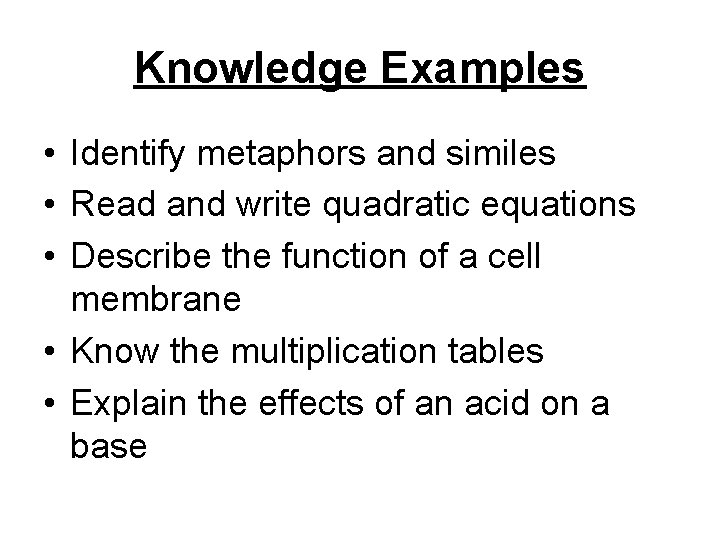 Knowledge Examples • Identify metaphors and similes • Read and write quadratic equations •