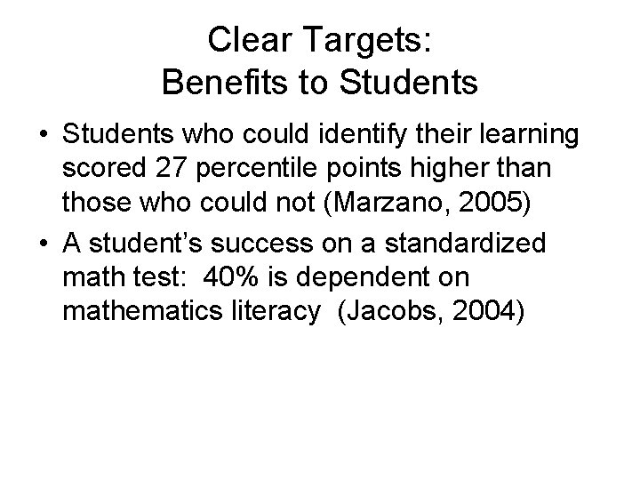 Clear Targets: Benefits to Students • Students who could identify their learning scored 27