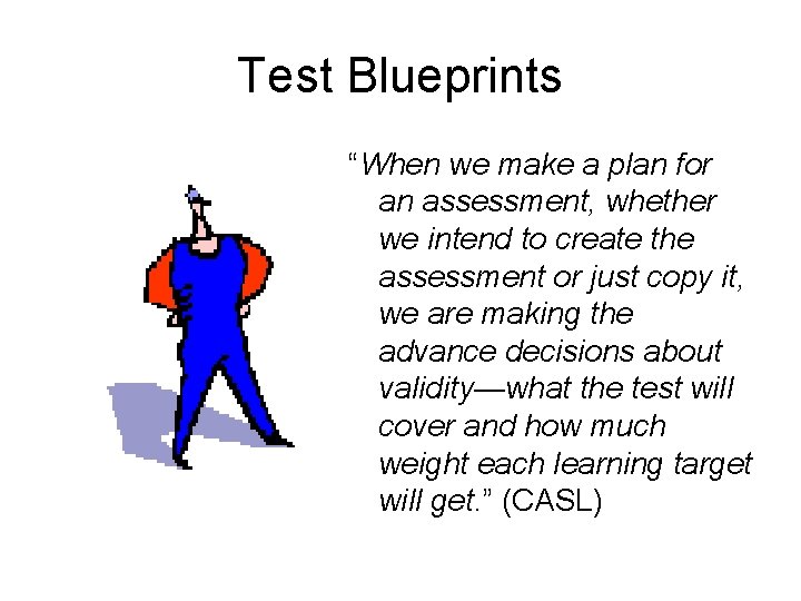 Test Blueprints “When we make a plan for an assessment, whether we intend to